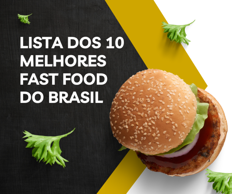 Lista dos 10 melhores Fast Food do Brasil